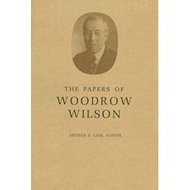 The Papers of Woodrow Wilson, Volume 13: Contents and Index, Vols 1-12, 1856-1902: Contents and Index, Vols. 1-12, 1856-1902 v. 13 - Wilson Woodrow