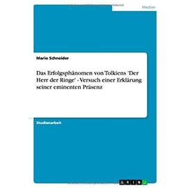 Das Erfolgsphänomen von Tolkiens 'Der Herr der Ringe' - Versuch einer Erklärung seiner eminenten Präsenz - Mario Schneider