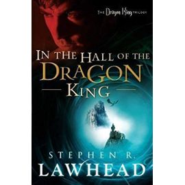 In the Hall of the Dragon King (The Dragon King Trilogy) - Stephen R. Lawhead