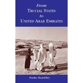 From Trucial States to United Arab Emirates - Frauke Heard-Bey