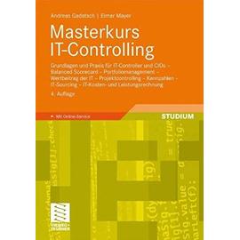 Masterkurs IT-Controlling: Grundlagen und Praxis für IT-Controller und CIOs - Balanced Scorecard - Portfoliomanagement - Wertbeitrag der IT - . . . und Leistungsrechnung (German Edition) - Andreas Gadatsch