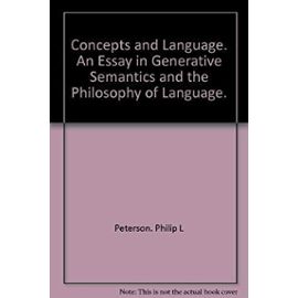 Concepts and language: An essay in generative semantics and the philosophy of language (Janua linguarum. Series minor) - Philip L Peterson