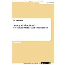 Umgang mit Abwehr und Widerstandsprozessen in Unternehmen - Tim Diekmann