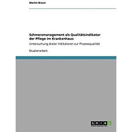 Schmerzmanagement als Qualitätsindikator der Pflege im Krankenhaus: - Martin Braun