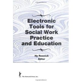 Electronic Tools for Social Work Practice and Education - Hy Resnick