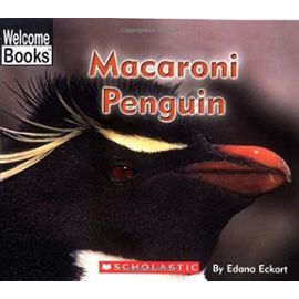 Macaroni Penguin (Welcome Books: Animals of the World) - Edana Eckart