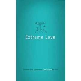 Extreme Love: Discover and Experience God's Love for You - Compiled By Barbour Staff