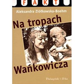 Na Tropach Wankowicza (Fakt) (Polish Edition) - Aleksandra Ziolkowska-Boehm