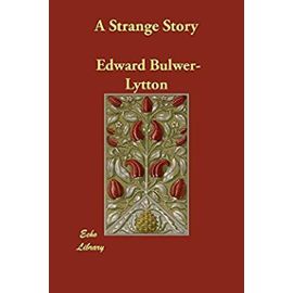 A Strange Story - Edward Bulwer-Lytton