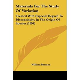 Materials for the Study of Variation: Treated with Especial Regard to Discontinuity in the Origin of Species (1894) - William Bateson