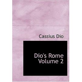Dio's Rome Volume 2 (Large Print Edition) - Cassius Dio