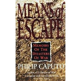 Means of Escape: Memoirs of the Disasters of War - Philip Caputo