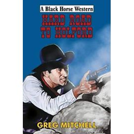 Hard Road to Holford (Black Horse Western) - Greg Mitchell