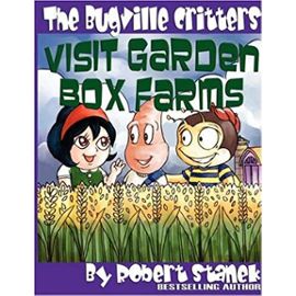 The Bugville Critters Visit Garden Box Farms (Buster Bee's Adventures Series #4, The Bugville Critters) (Buster Bee's Adventures Series, the Bugville Critters) - Robert Stanek