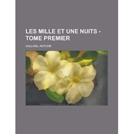Les Mille Et Une Nuits - Tome Premier - Antoine Galland