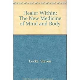 Healer Within: The New Medicine of Mind and Body - Steven Locke