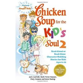 Chicken Soup for the Kid's Soul 2: Read Aloud or Read Alone Character-Building Stories for Kids Ages 6-10 (Chicken Soup for the Soul) [Paperback] - Canfield Jack