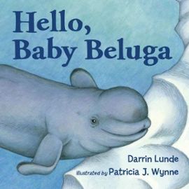 Hello, Baby Beluga - Darrin Lunde