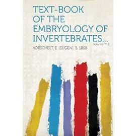 Text-Book of the Embryology of Invertebrates... Volume PT. 2