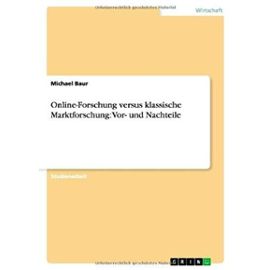 Online-Forschung versus klassische Marktforschung: Vor- und Nachteile - Michael Baur