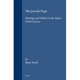 The Jewish Pope: Ideology and Politics in the Papal Schism of 1130 - Mary Stroll
