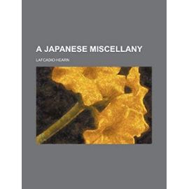 A Japanese Miscellany - Hearn Lafcadio