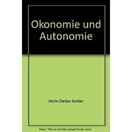 Okonomie und Autonomie: Historische und aktuelle Entwicklungen genossenschaftlicher Bewegungen (Wissen & Praxis) (German Edition) - Holm-Detlev Kohler