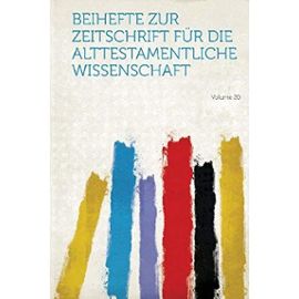 Beihefte Zur Zeitschrift Fur Die Alttestamentliche Wissenschaft Volume 20