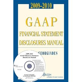 GAAP Financial Statement Disclosures Manual 2009-2010 W/ CD [With CDROM] - Goerge Georgiades