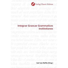 Integrae Graecae Grammatices Institvtiones (German Edition) - Unknown
