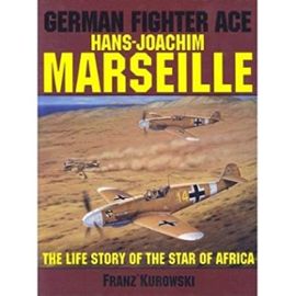 German Fighter Ace Hans-Joachim Marseilles: "Star of Africa" (Schiffer Military History) (Hardback) - Common - Translated By Don Cox By (Author) Franz Kurowski