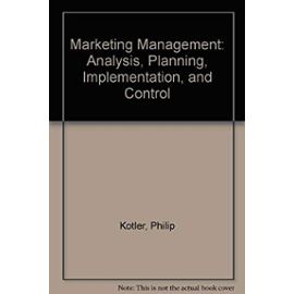 Marketing Management: Analysis, Planning, Implementation, and Control - Philip Kotler
