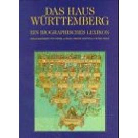Das Haus Wurttemberg: Ein biographisches Lexikon (German Edition) - Unknown