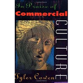 In Praise of Commercial Culture - Tyler Cowen