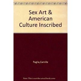 Sex, Art, and American Culture. Essays - Camille Paglia