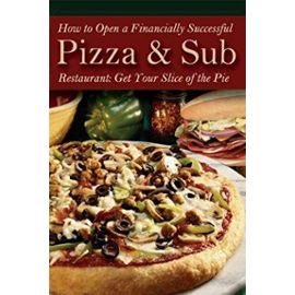 How to Open a Financially Successful Pizza & Sub Restaurant - Shri L. Henkel