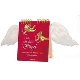 Ich schenk dir Flügel: 24 Engel bis Weihnachten. Der besondere Adventskalender für Erwachsene/Tischkalender zum Aufstellen, echte Flügel, 3-fbg., im Klarsichtbeutel - Unknown
