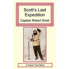 Scott's Last Expedition - Robert Falcon Scott