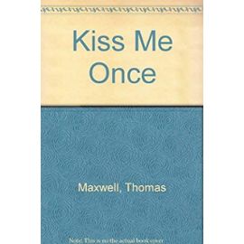 Kiss Me Once - Thomas Maxwell