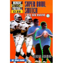 The Super Bowl Switch: I Was Dan Marino - Gordon Korman