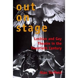 Out on the Stage: Lesbian and Gay Theater in the Twentieth Century: Lesbian and Gay Theatre in the Twentieth Century - Unknown