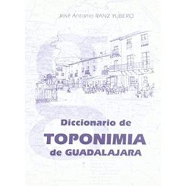Ranz Yubero, J: Diccionario de toponimia de Guadalajara
