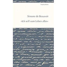 Simone de Beauvoir: "Ich will vom Leben alles" - Unknown.