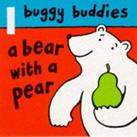 Bear with a Pear (Buggy Buddies) - Nick Sharratt