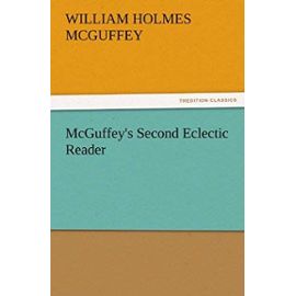McGuffey's Second Eclectic Reader - William Holmes Mcguffey