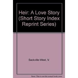 Heir: A Love Story (Short Story Index Reprint Series) - V. Sackville-West
