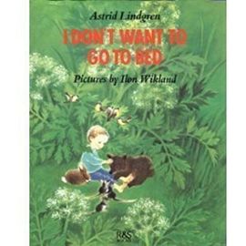I Don't Want to go to Bed - Astrid Lindgren