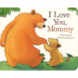 I Love You Mommy (Picture Board Books) - Jillian Harker