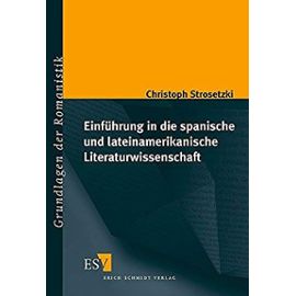 Einführung in die spanische und lateinamerikanische Literaturwissenschaft. - Christoph Strosetzki