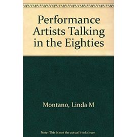 Performance Artists Talking in the Eighties: Sex, Food, Money/Fame, Ritual/Death - Unknown